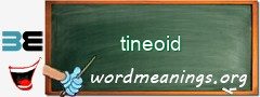 WordMeaning blackboard for tineoid